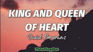 David Pomeranz - King And Queen Of Heart (Lyrics)