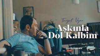 Turgut Uyar | Aşkınla Dol Kalbim [Şiir]