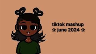 Tiktok Mashup June 2024!! *updated*