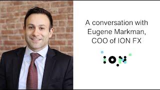 In Conversation with Eugene Markman, COO of ION FX