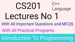 Cs201 lecture 1|Cs201lecture no 1 |Cs201 short lecture 1 introduction to programming