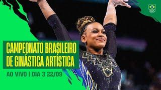 CAMPEONATO BRASILEIRO DE GINÁSTICA ARTÍSTICA | AO VIVO | DIA 3 | 22/09