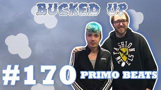 Bucked Up #170 - Primo Beats (of The Hip Hop Lab)