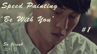 Speed Painting - So Ji Sub - Be With You