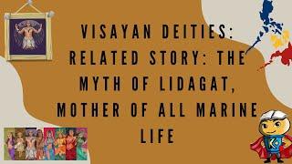 Visayan Deities: Related Story: The Myth of Lidagat, Mother of All Marine Life