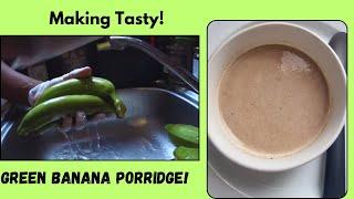 Making Delicious Green Banana Porridge. So Simple. So Healthy!