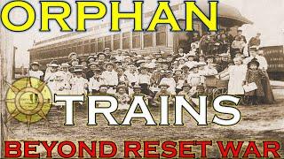 Orphan Trains-Beyond the Reset War