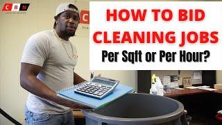 How To Bid Cleaning Jobs Per Hour Or Per Sqft