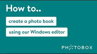 How to create a photo book using Photobox's Windows desktop editor