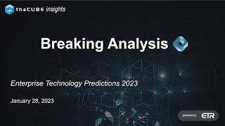 Breaking Analysis: Enterprise Technology Predictions 2023