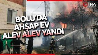 Bolu’da 2 Katlı Ahşap Ev Alev Alev Yanarak Küle Döndü