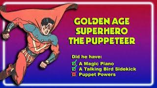 Golden Age Superhero The Puppeteer MAKES NO SENSE!