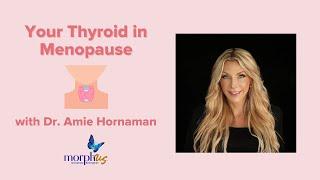 Your Thyroid in Menopause with Dr. Amie Hornaman