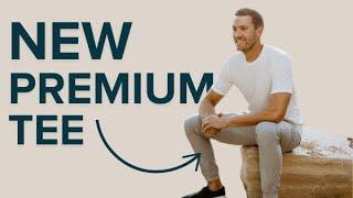 Same Fit, Premium Blend: the Premium Tee 