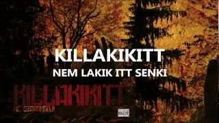 KILLAKIKITT - NEM LAKIK ITT SENKI