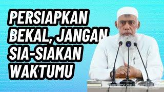 Persiapkan Bekal Jangan Sia-Siakan Waktumu | Ustadz Yazid bin Abdul Qadir Jawas