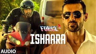 ISHAARA Full Audio | Force 2 | Amaal Mallik Armaan Malik | John Abraham, Sonakshi Sinha | T-Series