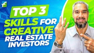 Top 3 Skills for Creative Real Estate Investors