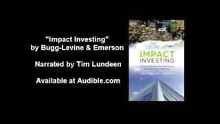 Impact Investing by Bugg-Levine & Emerson, read by Tim Lundeen