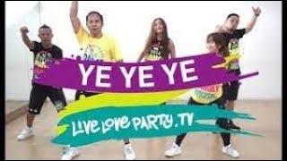 Ye Ye Ye | Live Love Party | Zumba | Dance Fitness