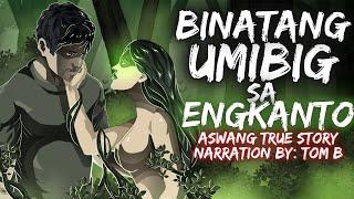 BINATANG UMIBIG SA ENGKANTO | Aswang True Story | Narration By: TOM B