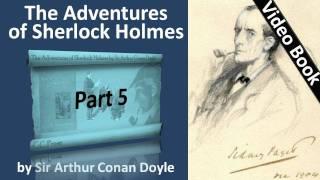 Part 5 - The Adventures of Sherlock Holmes Audiobook by Sir Arthur Conan Doyle (Adventures 09-10)