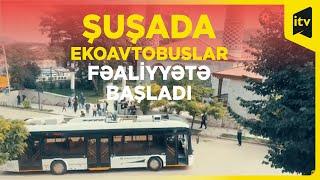 Şuşa şəhər sakinlərinə və turistlərə xidmət göstərən yeni eko avtobuslar