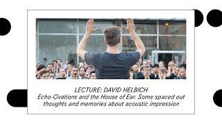 Darmstadt 2021: Lecture David Helbich "Echo-Ovations and the House of Ear"