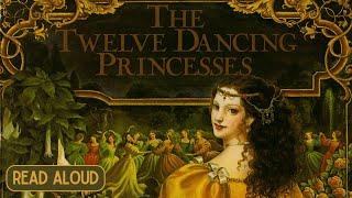  The Twelve Dancing Princesses—Fairytale Kids Book Brothers Grimm Read Aloud