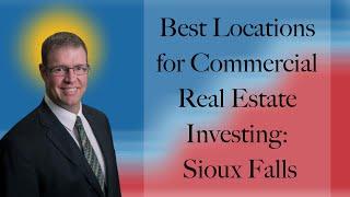 Best Sioux Falls Locations to Invest in Commercial Real Estate