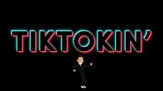 TikTokin' (The TikTok Song)