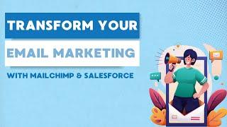 Transform Your Email Marketing: Mailchimp for Salesforce Integrated App Webinar 