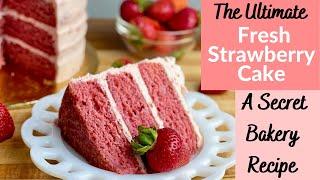 The Ultimate Fresh Strawberry Cake: a Secret Bakery Recipe