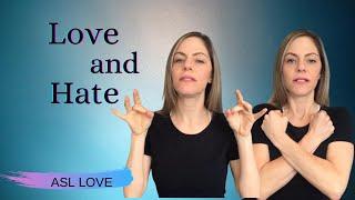 Love and Hate - Sign Language (ASL)