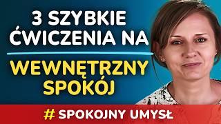 3 szybkie i proste ćwiczenia na odzyskanie wewnętrznego spokoju w kilka minut