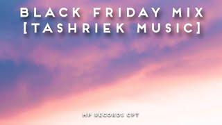 BLACK FRIDAY MIX [TASHRIEK MUSIC] [MP RECORDS CPT]