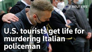 U.S. tourists get life for murdering Italian policeman