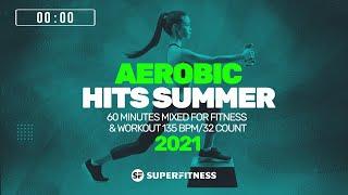 Aerobic Hits Summer 2021 (135 bpm/32 Count) 60 Minutes Mixed for Fitness & Workout