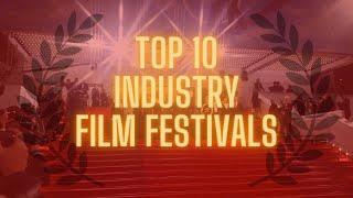 Top 10 Industry Film Festivals