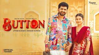 Button (Teaser) Uttar Kumar | Shivani Kumari | Manisha Sharma | New Haryanvi Songs Haryanavi 2024