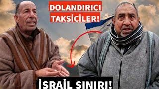 İSRAİL SINIRINA BİTMEK BİLMEYEN OLAYLI YOLCULUK! BU DOLANDIRICILARA DİKKAT!