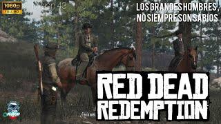 Red Dead Redemption | Misión 43  |  Los grandes hombres, no siempre son sabios