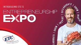 ETC's Entrepreneurship Expos - Collaborate / Grow / Inspire