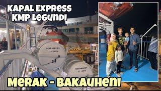 NAIK KAPAL EXPRESS KMP LEGUNDI‼️ Bakauheni - Merak | bajidot lampung