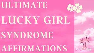 ULTIMATE LUCKY GIRL SYNDROME AFFIRMATIONS - 1 HOUR FOR FAST RESULTS