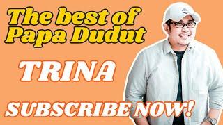 TRINA (THE BEST OF PAPA DUDUT)