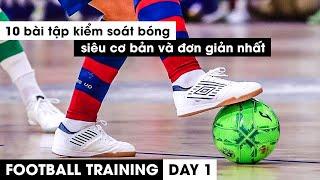 10 bài tập kiểm soát bóng đơn giản | THY FREESTYLE tập luyện bóng đá mùa giãn cách xã hội DAY 1