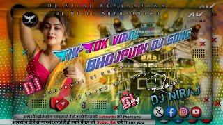 New Tik-Tok viral kaisen kahe ham lajake batiya bhojpuri new EDM hard bass DJ songs// DJ NIRAJ