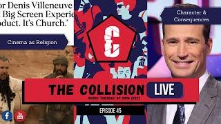 Cinema as Religion; Character & Consequences — The Collision Live, Ep45