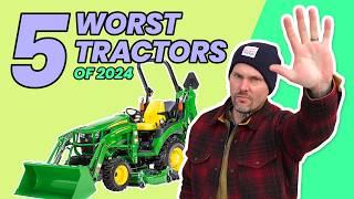 DO NOT BUY THESE 5 TRACTORS! 2024 UPDATE